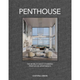 Penthouse: The World’s Most Stunning Penthouse Apartments